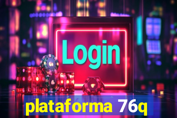 plataforma 76q